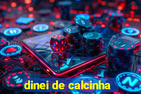 dinei de calcinha