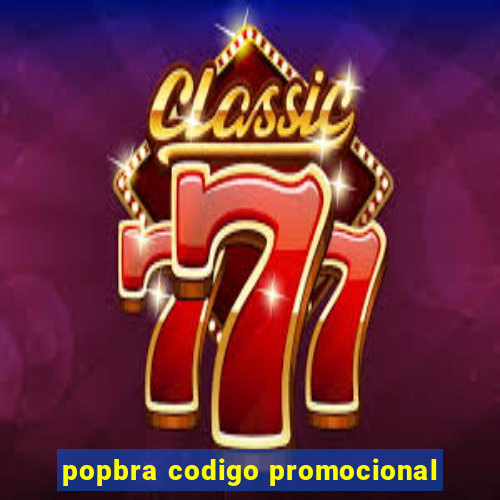 popbra codigo promocional