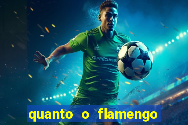 quanto o flamengo esta pagando no jogo de hoje