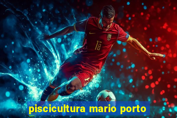 piscicultura mario porto