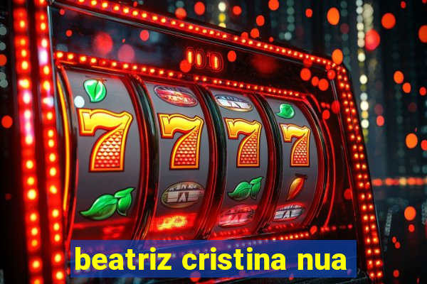 beatriz cristina nua