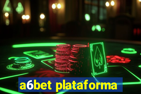 a6bet plataforma