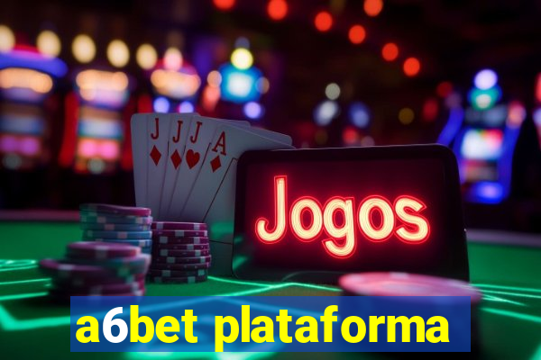 a6bet plataforma