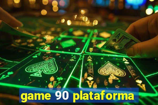 game 90 plataforma