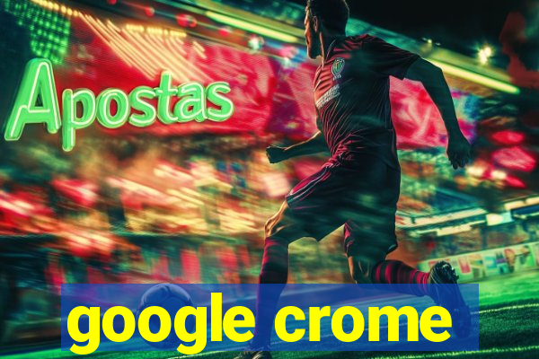 google crome