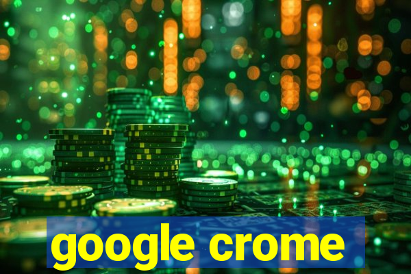 google crome