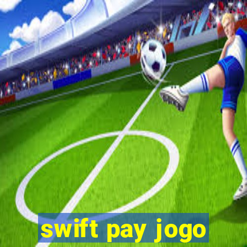 swift pay jogo