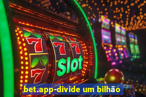 bet.app-divide um bilhão