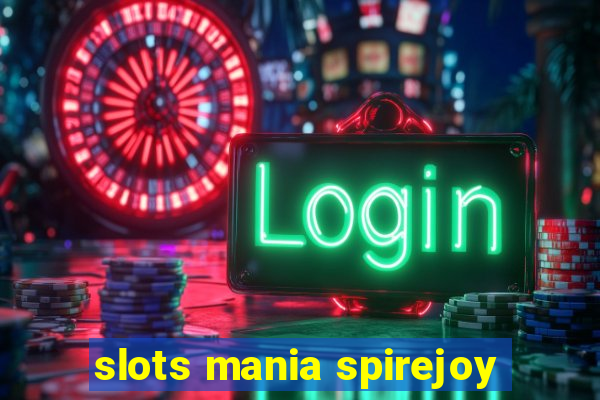 slots mania spirejoy