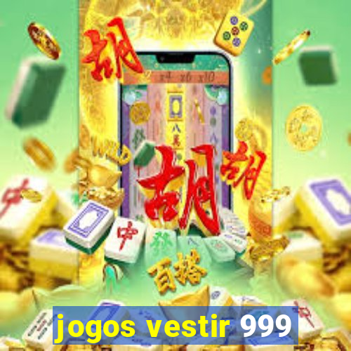 jogos vestir 999