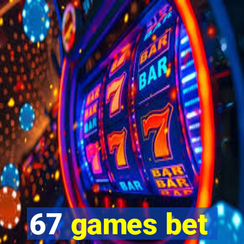 67 games bet