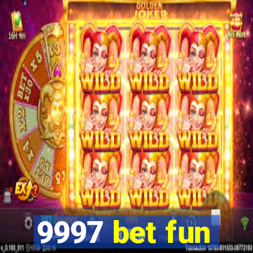 9997 bet fun