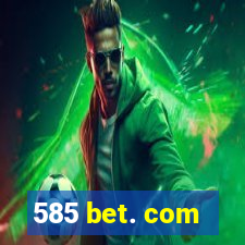 585 bet. com