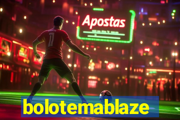 bolotemablaze