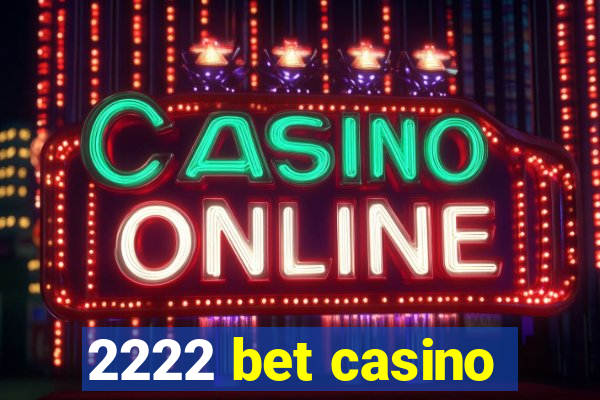 2222 bet casino