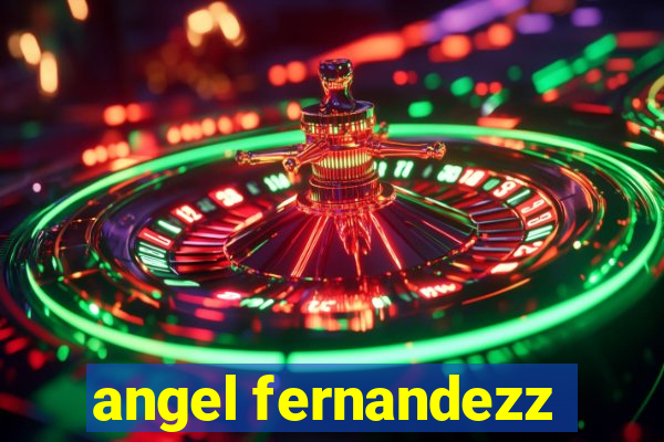 angel fernandezz