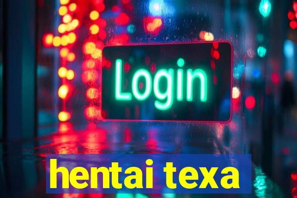 hentai texa