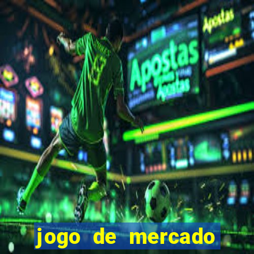 jogo de mercado dinheiro infinito