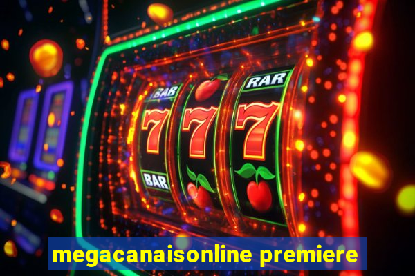 megacanaisonline premiere