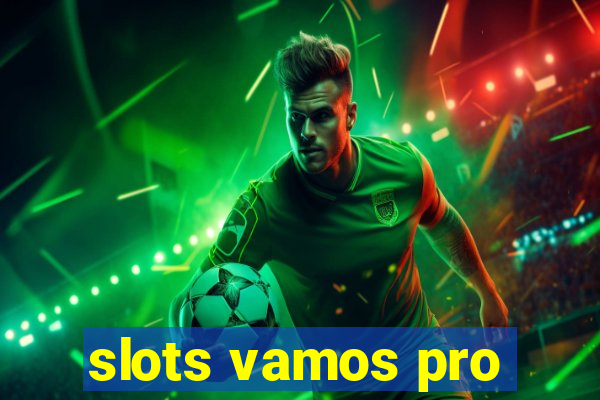 slots vamos pro