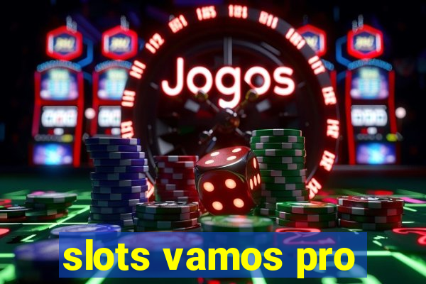 slots vamos pro