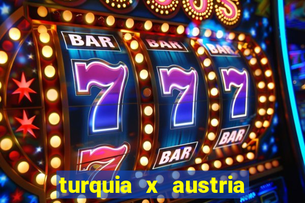 turquia x austria onde assistir