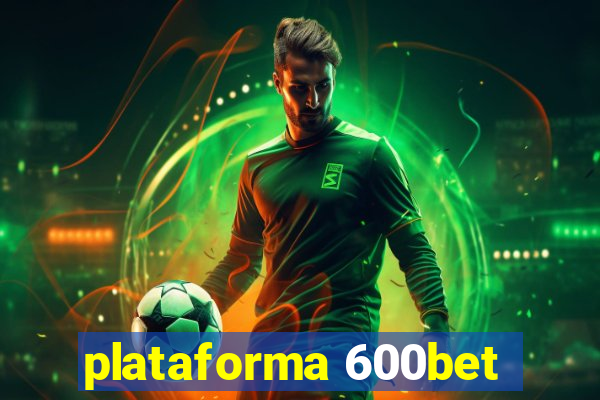 plataforma 600bet