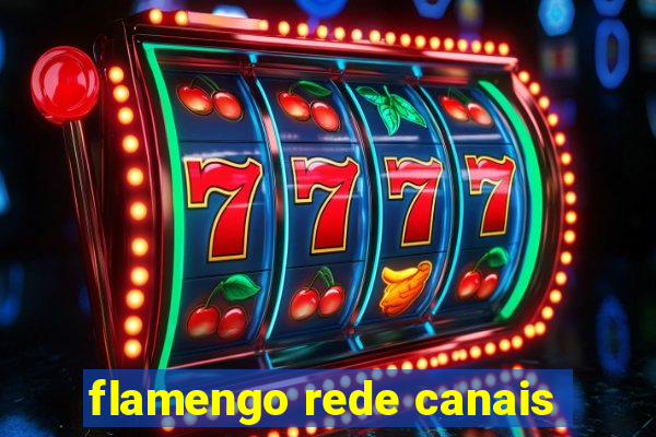 flamengo rede canais