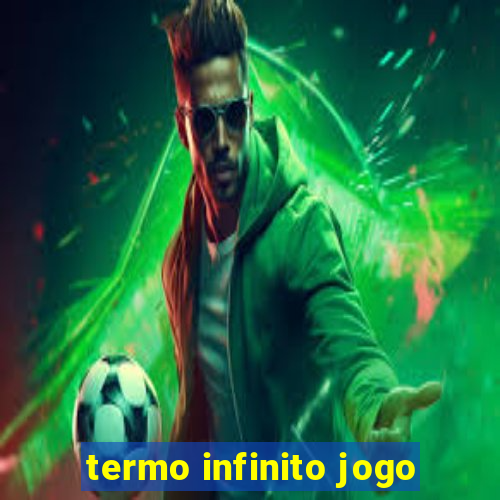 termo infinito jogo