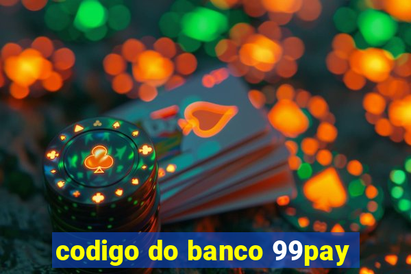 codigo do banco 99pay