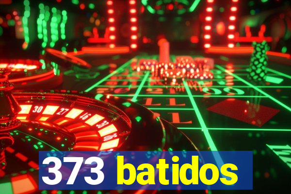 373 batidos