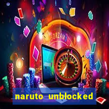 naruto unblocked games 76