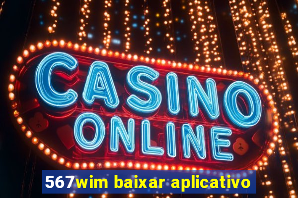 567wim baixar aplicativo