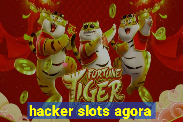 hacker slots agora