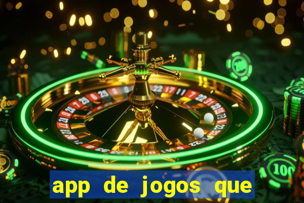 app de jogos que dao dinheiro de verdade