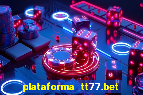 plataforma tt77.bet paga mesmo