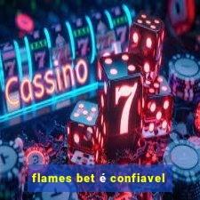 flames bet é confiavel