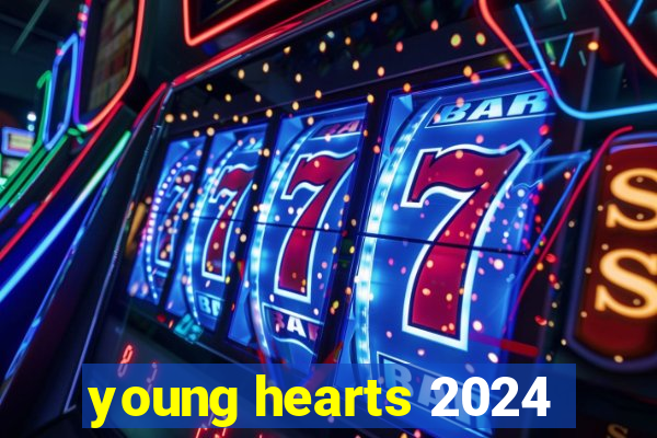 young hearts 2024