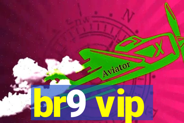 br9 vip