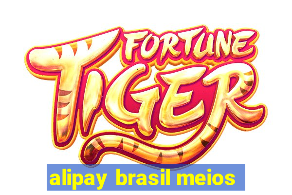 alipay brasil meios