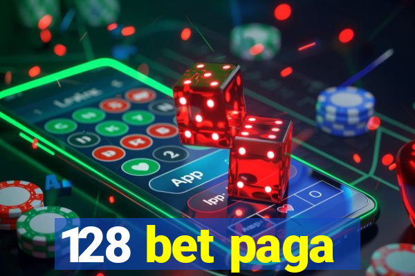 128 bet paga