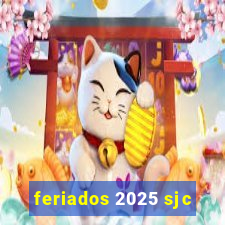 feriados 2025 sjc