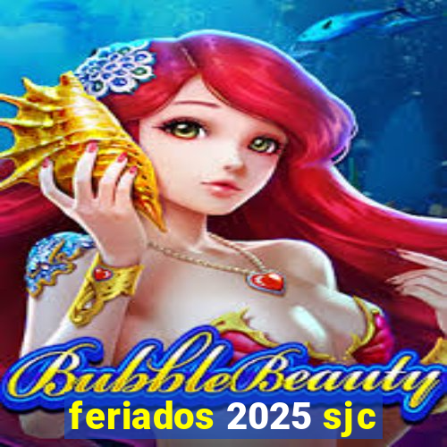 feriados 2025 sjc