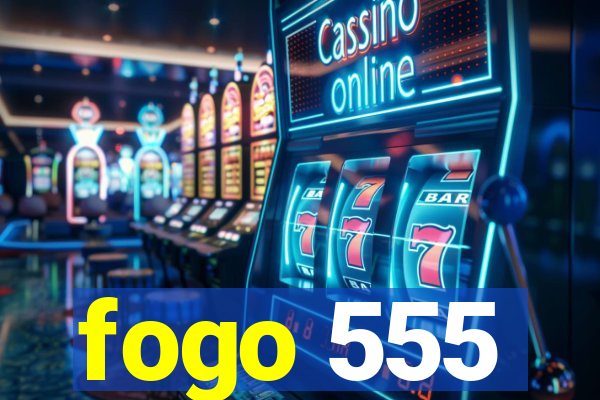 fogo 555