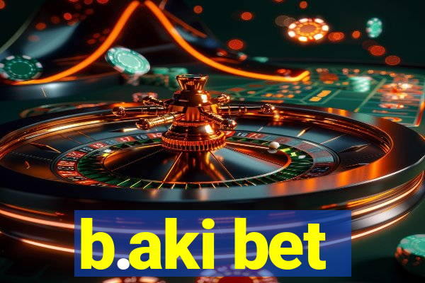 b.aki bet