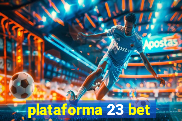 plataforma 23 bet