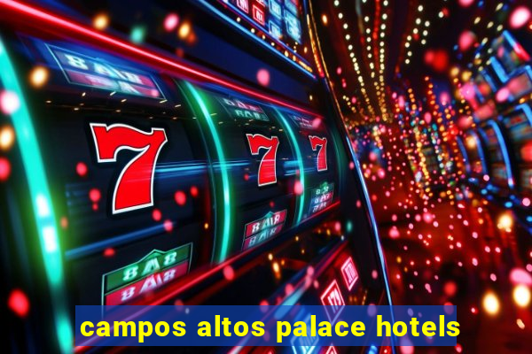 campos altos palace hotels