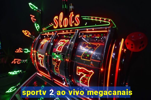 sportv 2 ao vivo megacanais