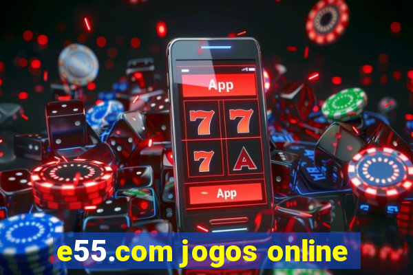 e55.com jogos online