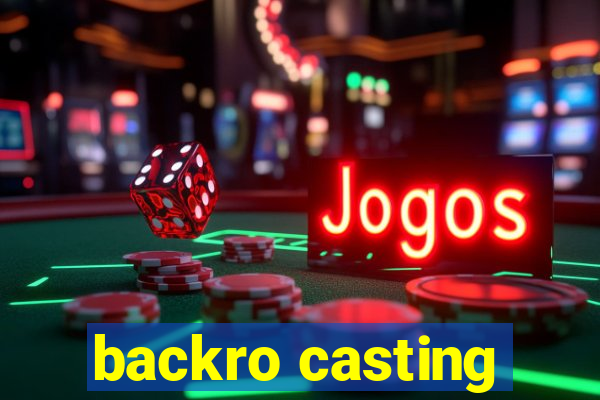 backro casting